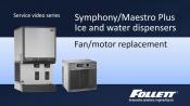 Symphony Plus and Maestro Plus fan/motor replacement